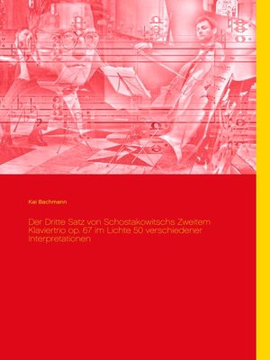 cover image of Der Dritte Satz von Schostakowitschs Zweitem Klaviertrio op. 67 im Lichte 50 verschiedener Interpretationen